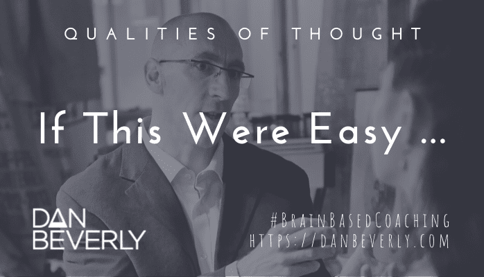 Qualities of Thought – If This Were Easy