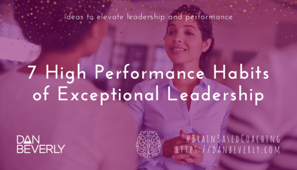 7 High Performance Habits of Exceptional Leadership · Dan Beverly ...