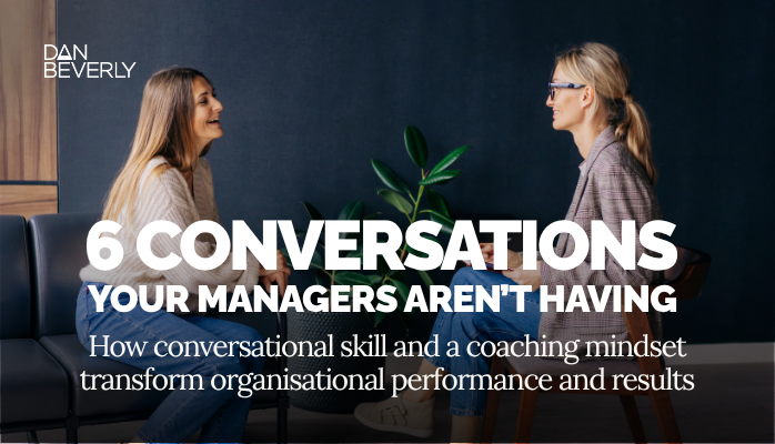 6 Conversations Your Managers Aren't Having – and Why it Matters More than you Know