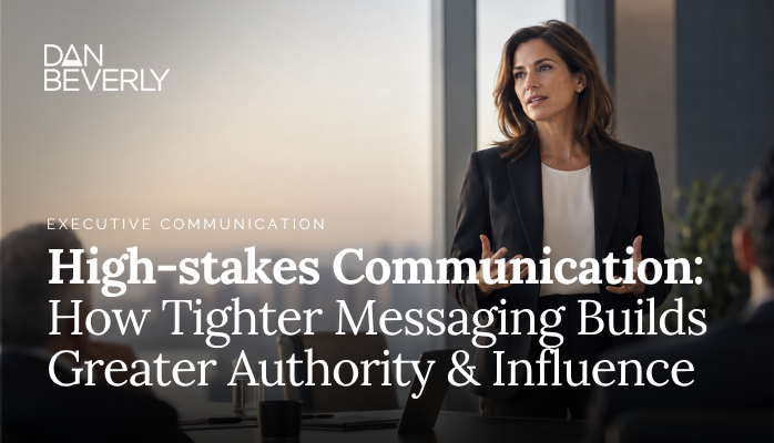 High Stakes Commnuications - How Tighter Messaging Builds Greater Authority & Influence