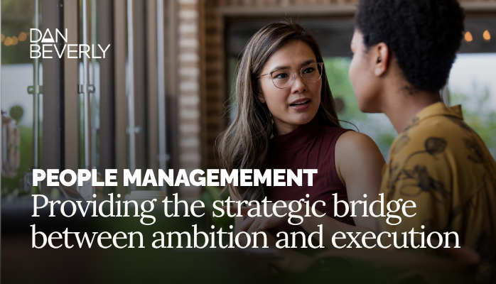 People Management - Providing the strategic bridge between ambition and execution